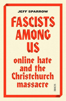 Fascists Among Us: Online Hate and the Christchurch Massacre Paperback Scribe Us