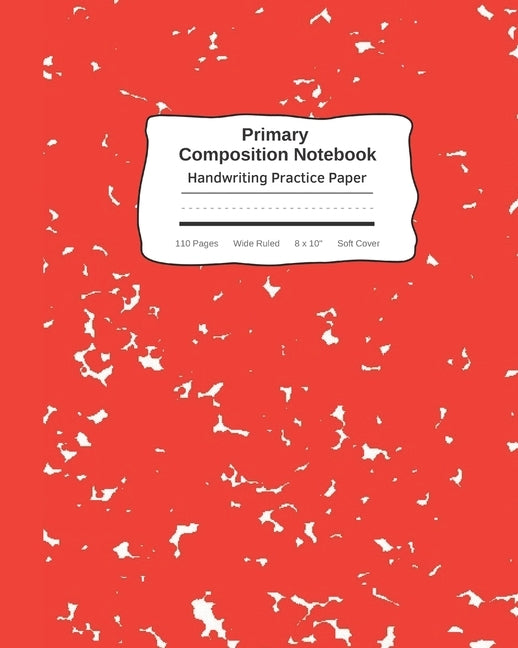 Primary Composition Notebook Handwriting Practice Paper: Marble Composition Book Wide Ruled Red Improves Handwriting For Kids Visual Handwriting Visua by Ez Visual Handwriting