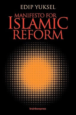 Manifesto for Islamic Reform by Yuksel, Edip