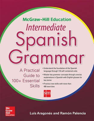 McGraw-Hill Education Intermediate Spanish Grammar by Palencia, Ramon