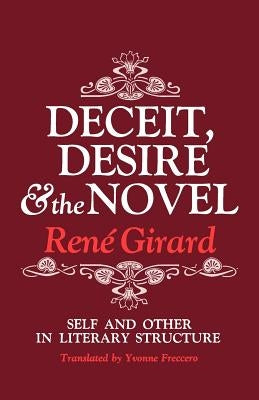 Deceit, Desire, and the Novel: Self and Other in Literary Structure Paperback Johns Hopkins University Press