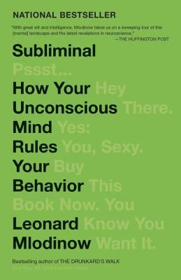 Subliminal: How Your Unconscious Mind Rules Your Behavior by Mlodinow, Leonard