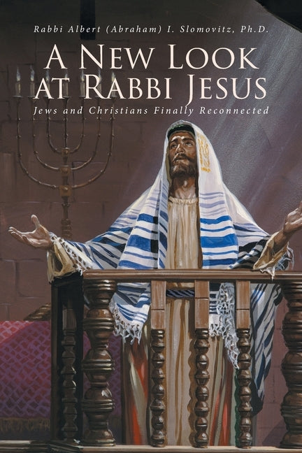 A New Look at Rabbi Jesus: Jews and Christians Finally Reconnected Paperback Covenant Books
