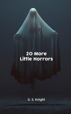 20 More Little Horrors by Knight, D. S.