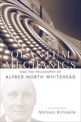 Paperback of Quantum Mechanics and the Philosophy of Alfred North Whitehead by Fordham University Press, showing the book cover with title and author.