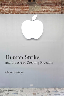 Human Strike and the Art of Creating Freedom by Fontaine, Claire