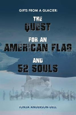 Gifts From a Glacier: The Quest for an American Flag and 52 Souls Paperback Richter Publishing LLC