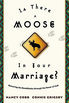 Is There a Moose in Your Marriage?: Removing the Roadblocks Through the Power of God Paperback Waterbrook Press