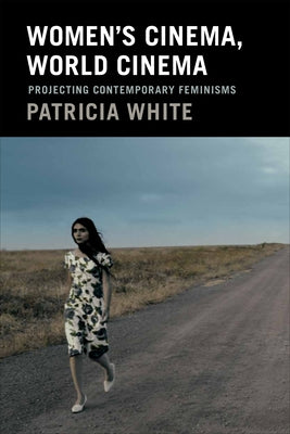 Women's Cinema, World Cinema: Projecting Contemporary Feminisms Paperback Duke University Press