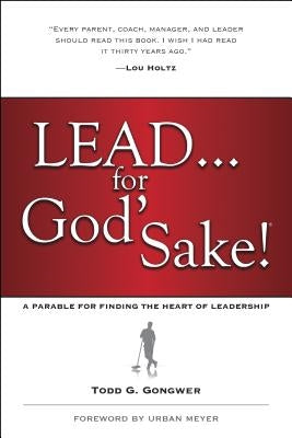 Lead . . . for God's Sake!: A Parable for Finding the Heart of Leadership Tyndale House Publishers
