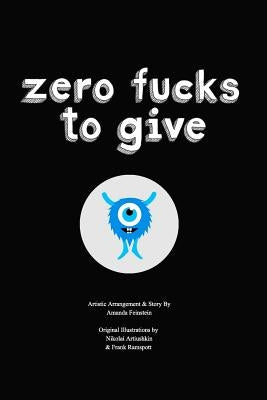 Zero Fucks To Give by Feinstein, A.