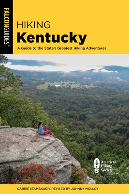 Hiking Kentucky: A Guide to the State's Greatest Hiking Adventures Paperback Falcon Press Publishing
