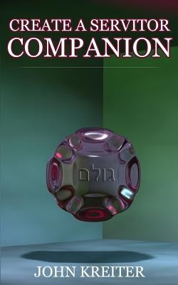 Create a Servitor Companion by Kreiter, John