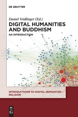 Digital Humanities and Buddhism: An Introduction Paperback de Gruyter