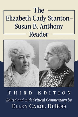 The Elizabeth Cady Stanton-Susan B. Anthony Reader, 3D Ed. Paperback McFarland & Company