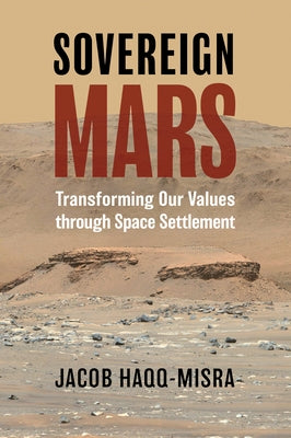 Sovereign Mars: Transforming Our Values Through Space Settlement Paperback University Press of Kansas