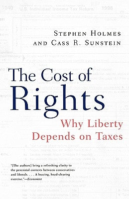 The Cost of Rights: Why Liberty Depends on Taxes Paperback W. W. Norton & Company