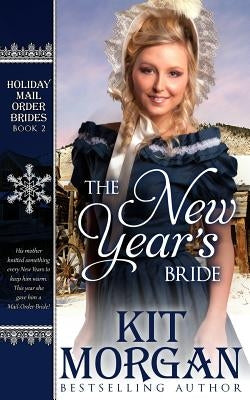 The New Year's Bride: Holiday Mail-Order Brides Book Two Paperback Createspace Independent Publishing Platform