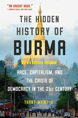 The Hidden History of Burma: Race, Capitalism, and Democracy in the 21st Century Paperback W. W. Norton & Company