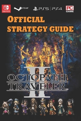 OCTOPATH TRAVELER II Latest Guide: Best Tips and Strategies Paperback Independently Published