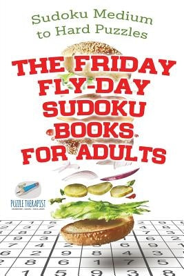 The Friday Fly-Day Sudoku Books for Adults Sudoku Medium to Hard Puzzles by Speedy Publishing