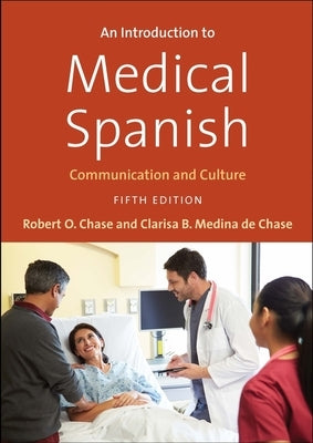 An Introduction to Medical Spanish: Communication and Culture by Chase, Robert O.