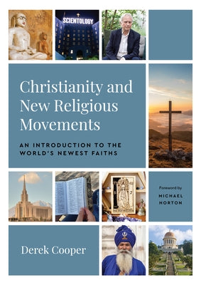 Christianity and New Religious Movements: An Introduction to the World's Newest Faiths Paperback P & R Publishing
