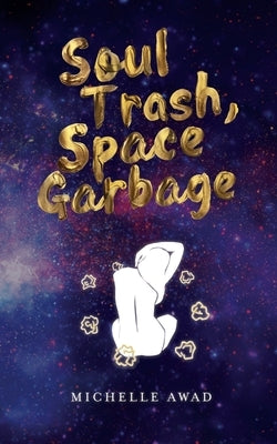 Soul Trash, Space Garbage Paperback Michelle Awad