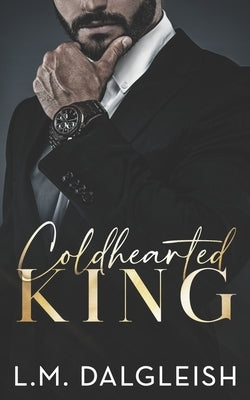 Coldhearted King: A Billionaire Workplace Romance Paperback Independently Published