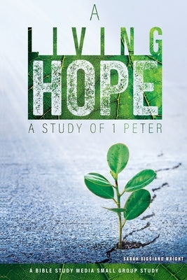 A Living Hope: A Study of 1 Peter Paperback Bible Study Media, Inc.