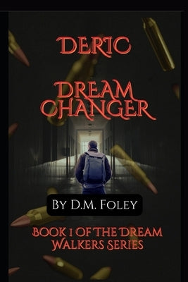 Deric Dream Changer: Book 1 Of The Dream Walkers Series Paperback Remember Your Roots Press
