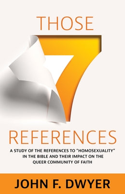 Those Seven References: A Study of Homosexuality in the Bible and Its Impact on the Queer Community of Faith Paperback Morehouse Publishing