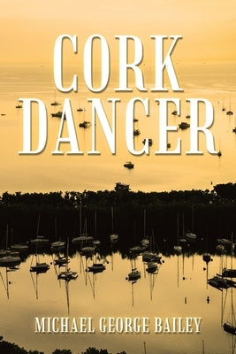 Cork Dancer Paperback Archway Publishing