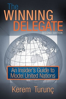 The Winning Delegate: An Insider's Guide to Model United Nations by Kerem Turunç