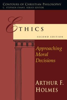 Ethics: Approaching Moral Decisions Paperback IVP Academic