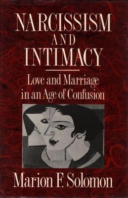 Narcissism and Intimacy: Love and Marriage in an Age of Confusion Paperback W. W. Norton & Company