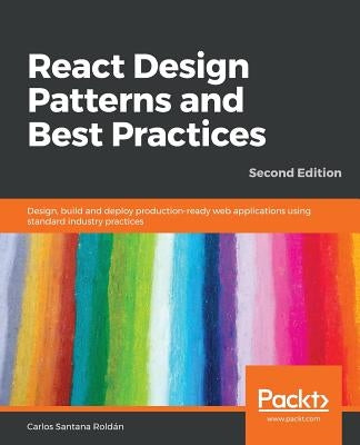 React Design Patterns and Best Practices, Second Edition by Roldan, Carlos Santana