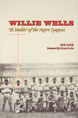 Willie Wells: El Diablo of the Negro Leagues by Luke, Bob