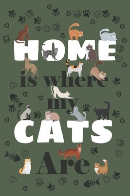 Home is where my CATS are: Home is where my cats are Paperback Independently Published