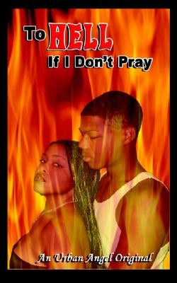 To Hell if I Don't Pray by Angel, Urban