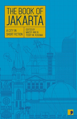 The Book of Jakarta: A City in Short Fiction by Fransisca, Hanna