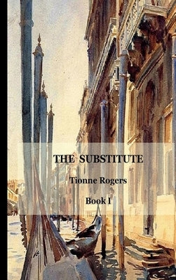 The Substitute - Book I Hardcover by Rogers, Tionne