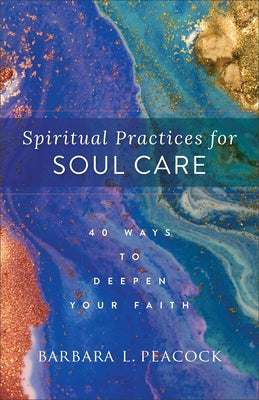 Paperback of Spiritual Practices for Soul Care by Baker Books, showing the book cover with calming design and title text.