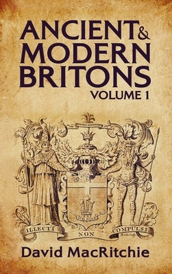 Ancient and Modern Britons Vol.1 Hardcover by Ritchie, David Mac