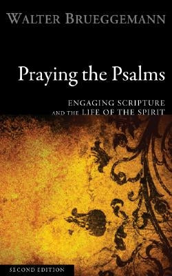 Praying the Psalms: Engaging Scripture and the Life of the Spirit Cascade Books