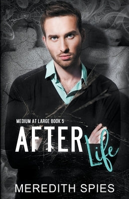 After Life (Medium at Large book 5) by Spies, Meredith