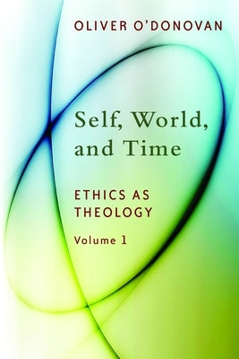 Self, World, and Time, Volume 1: Ethics as Theology: An Induction Paperback William B. Eerdmans Publishing Company