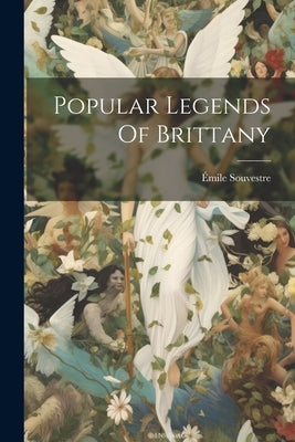 Popular Legends Of Brittany by Souvestre, Émile