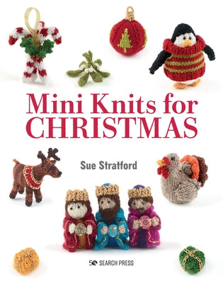 Mini Knits for Christmas by Stratford, Sue