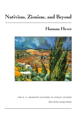 Nativism, Zionism, and Beyond by Hever, Hannan